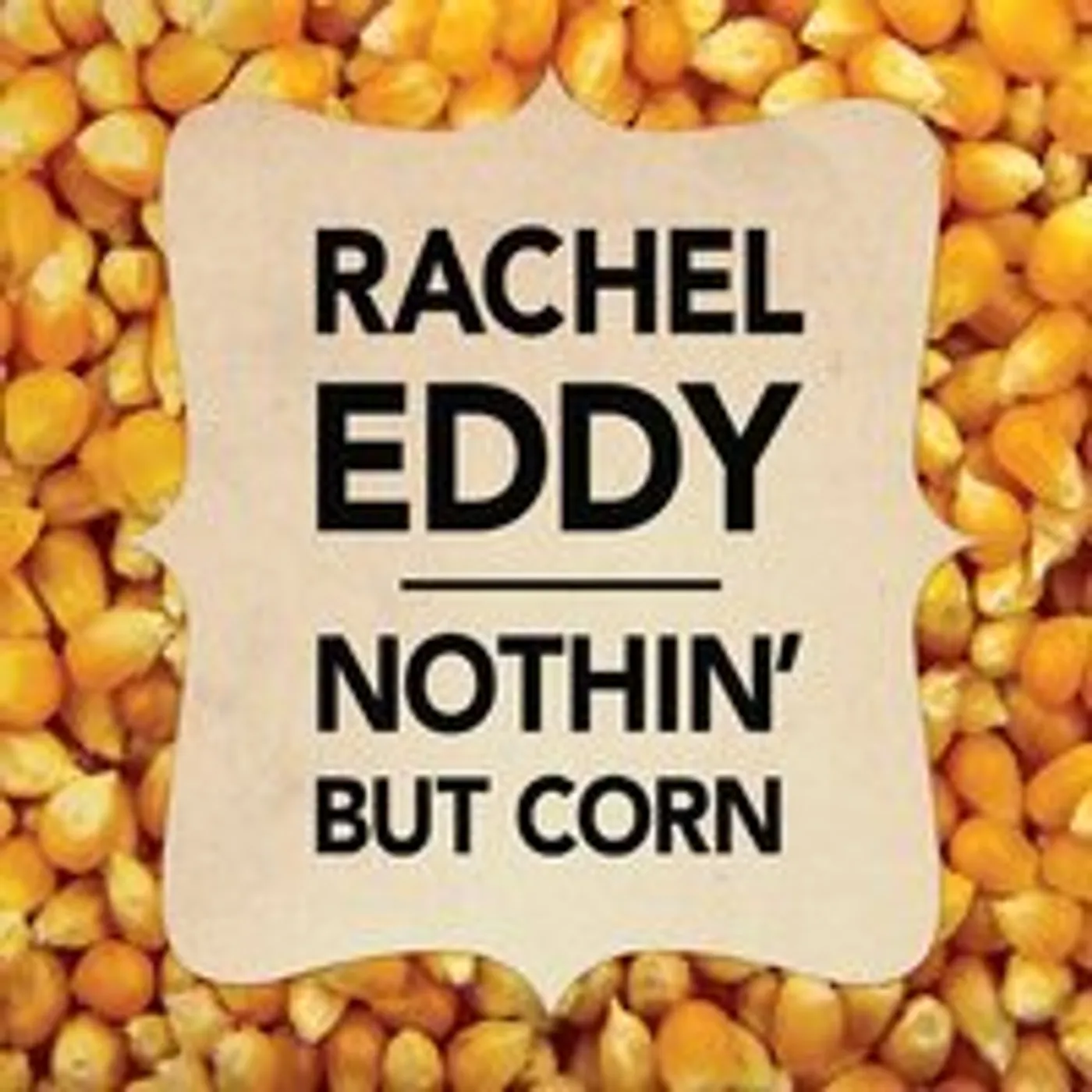 Rachel Eddy NOTHIN' BUT CORN CD