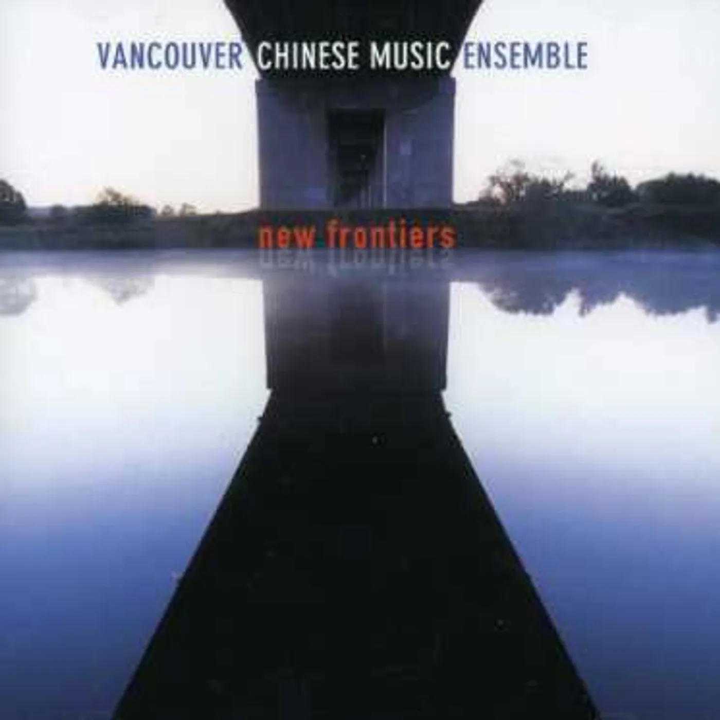 Vancouver Chinese Music Ensemble NEW FRONTIERS CD