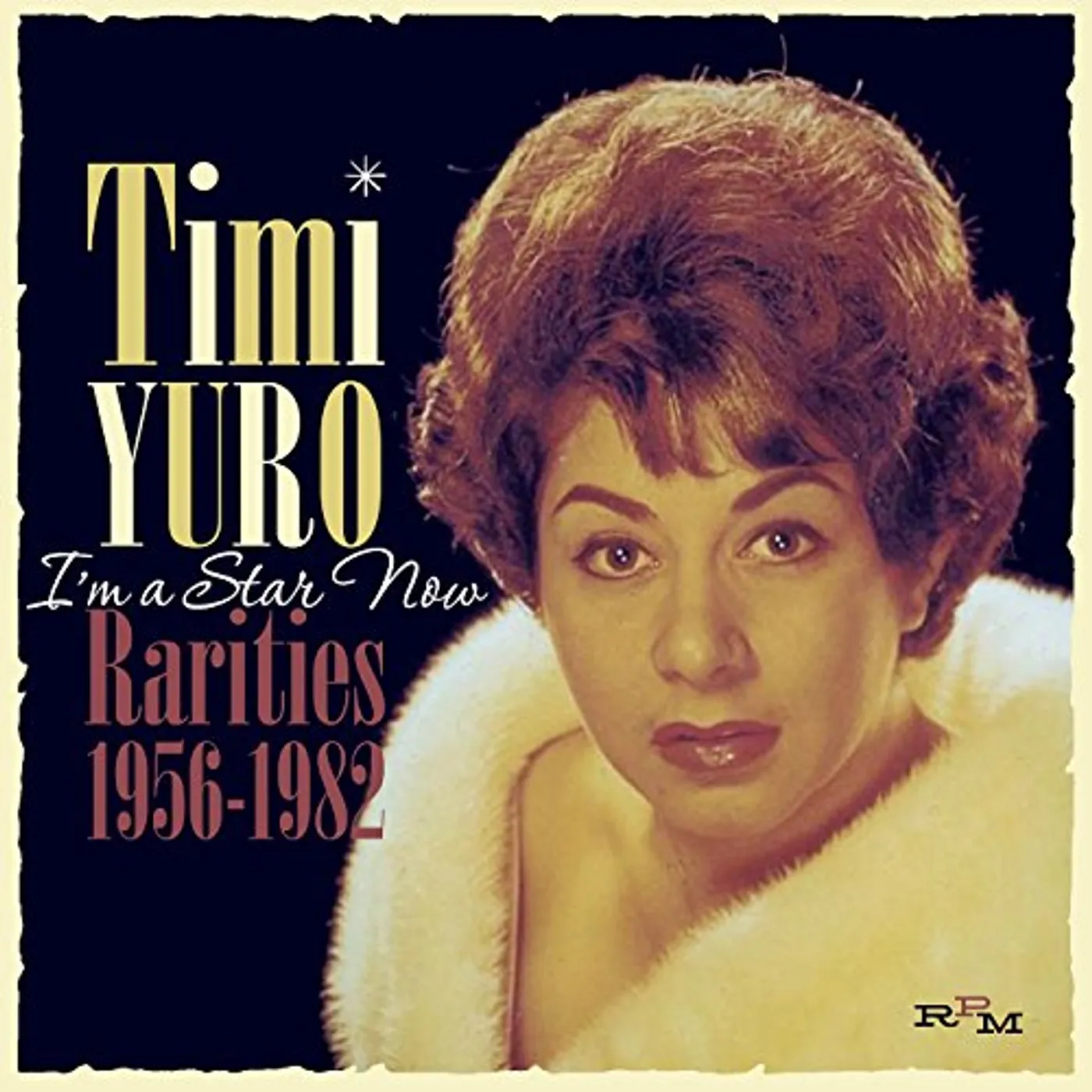 Timi Yuro I'M A STAR NOW: RARITIES 1956-82 CD
