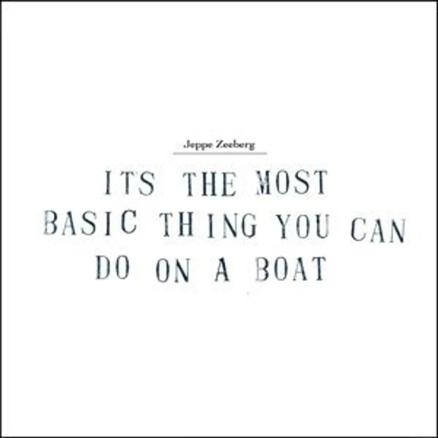 Jeppe Zeeberg It's The Most Basic Thing You Can Do On A Boat Vinyl Record