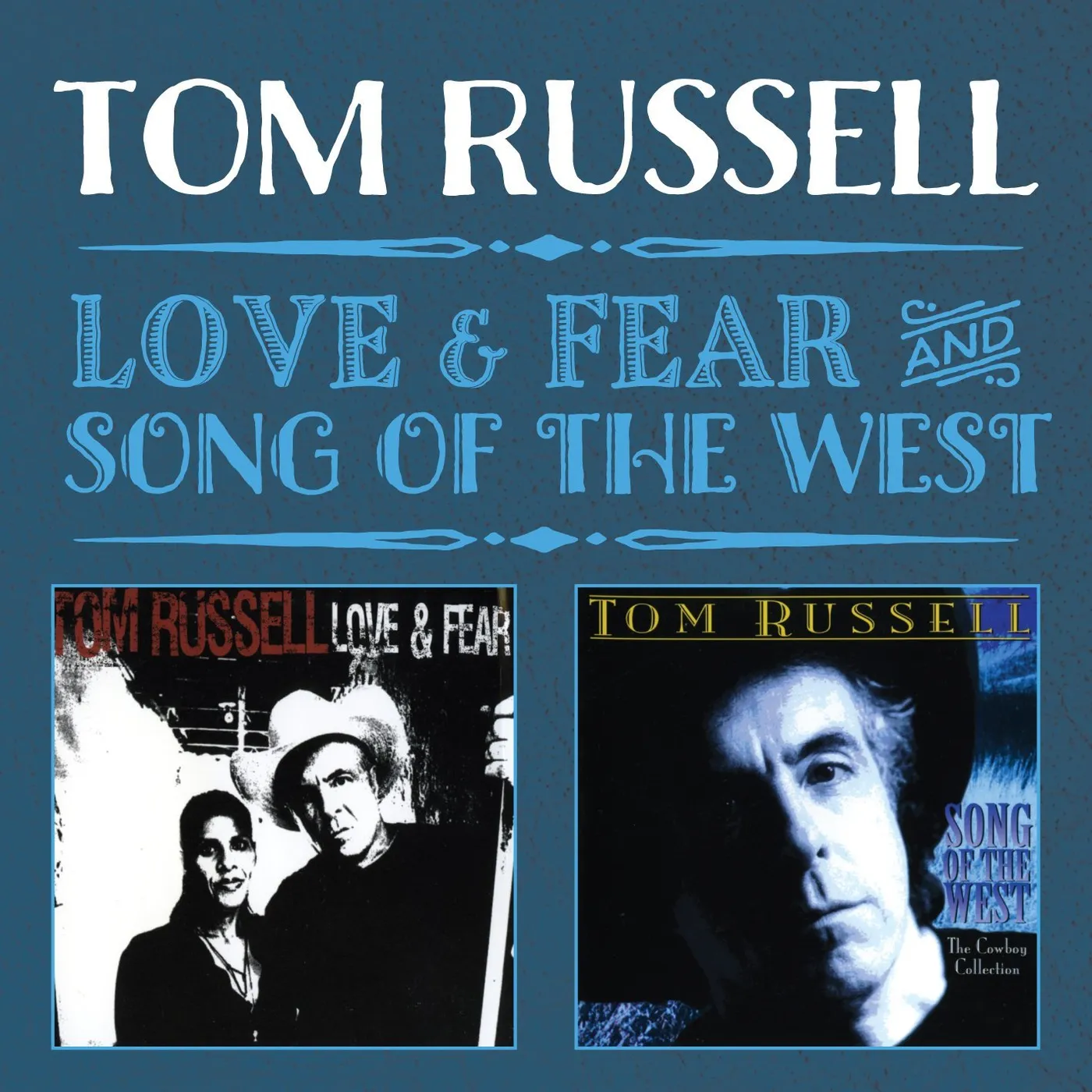 Tom Russell LOVE & FEAR / SONG OF THE WEST CD