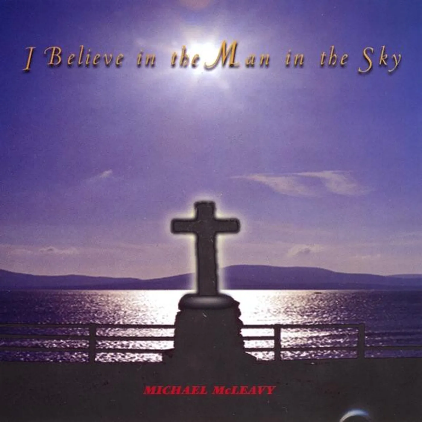 Michael McLeavy I BELIEVE IN THE MAN IN THE SKY CD