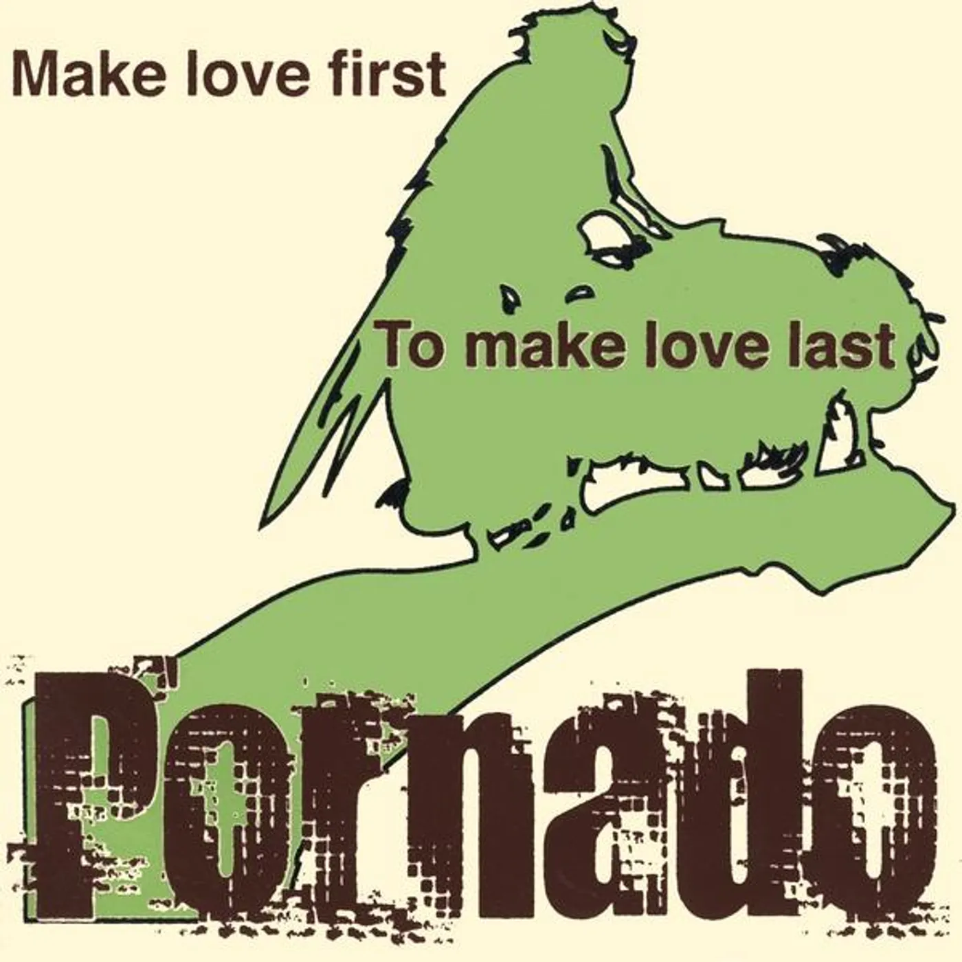 Pornado MAKE LOVE FIRST TO MAKE LOVE LAST CD