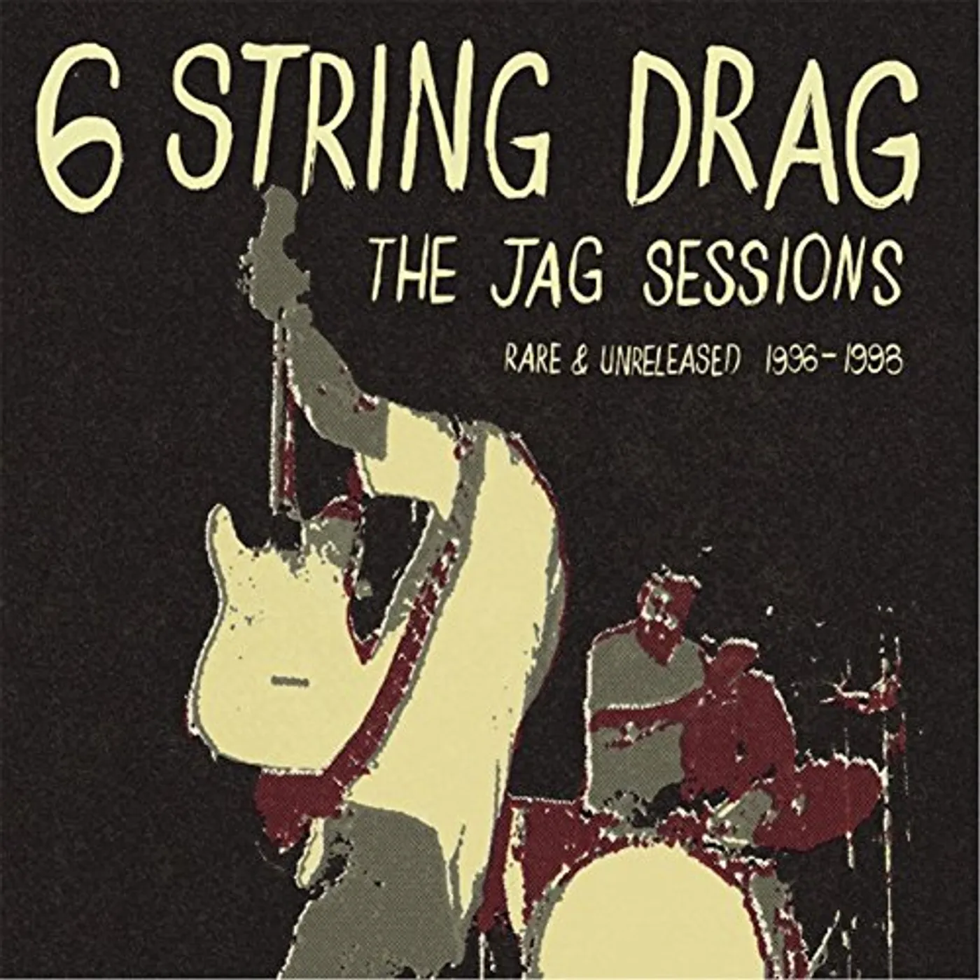 6 String Drag JAG SESSIONS: RARE & UNRELEASED 1996-1998 CD