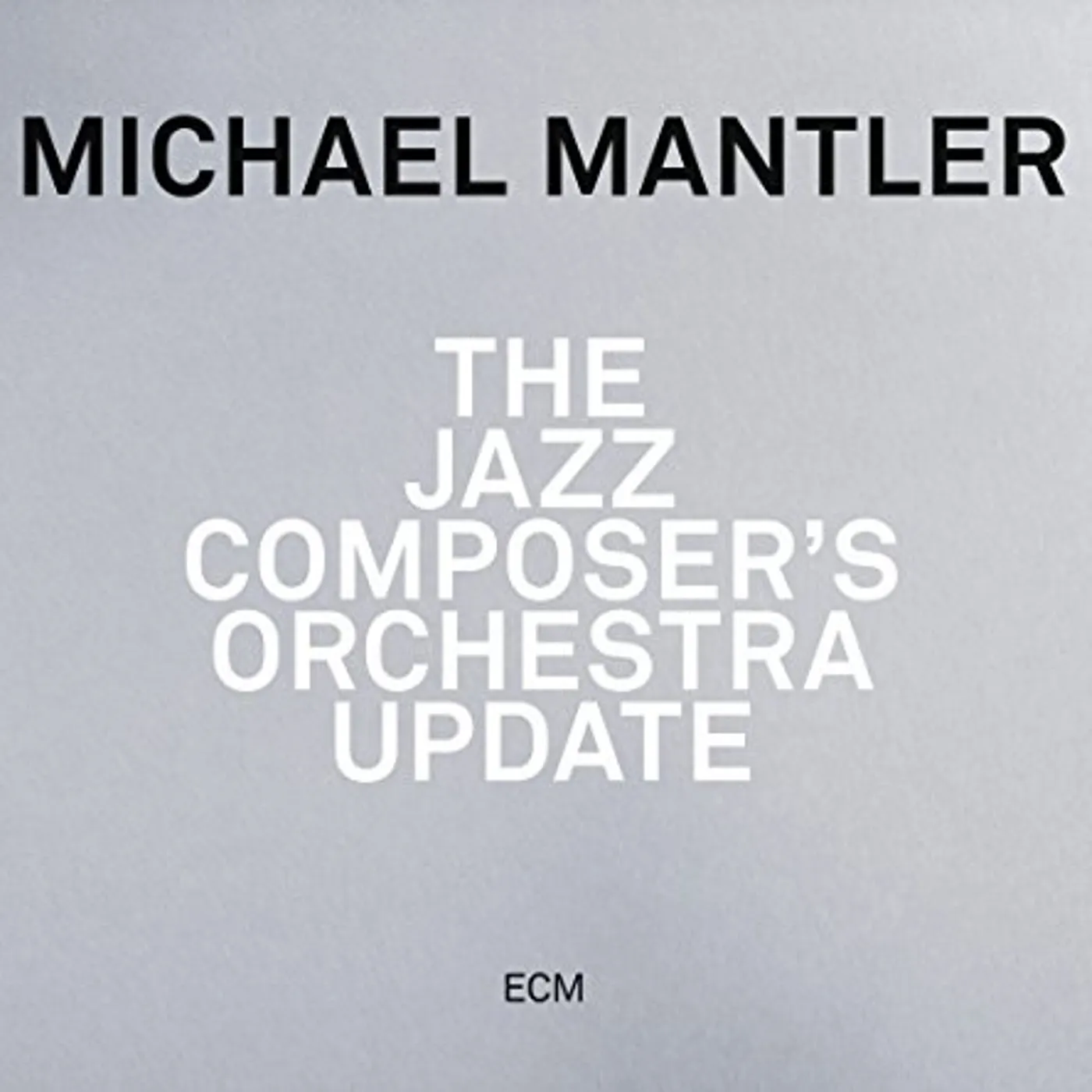 Michael Mantler JAZZ COMPOSER'S ORCHESTRA UPDATE CD