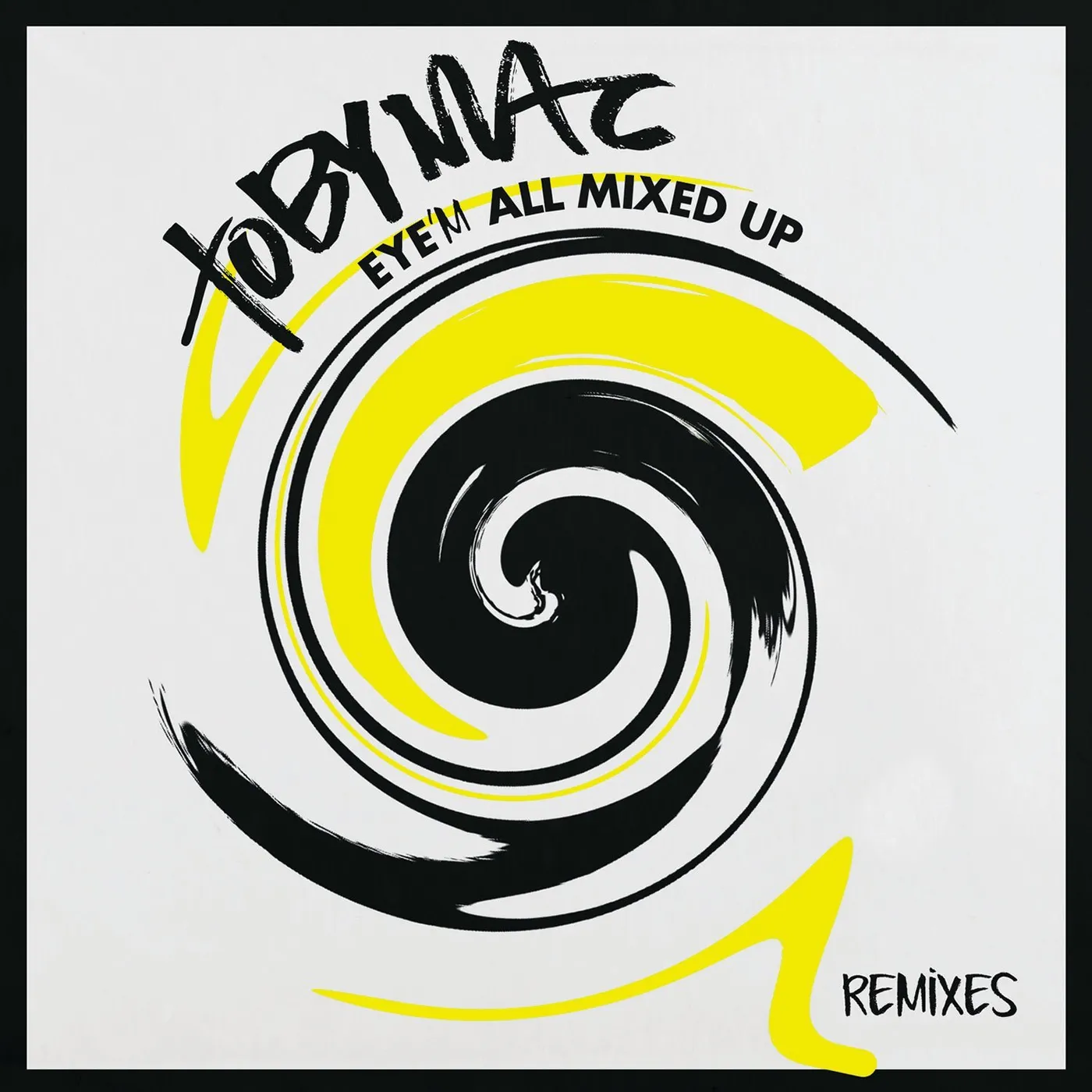 TobyMac EYE'M ALL MIXED UP: REMIXES CD