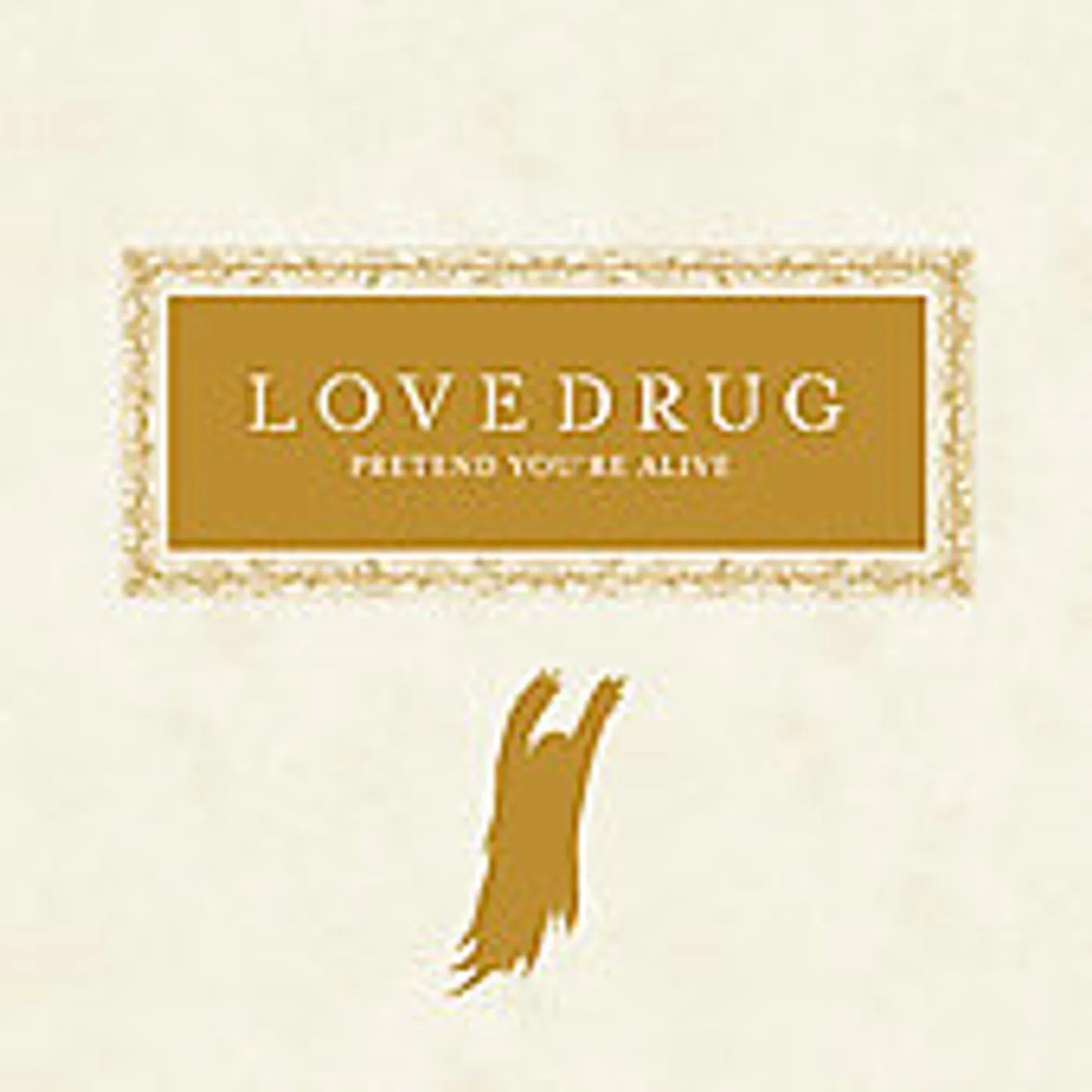 Lovedrug PRETEND YOU'RE ALIVE CD