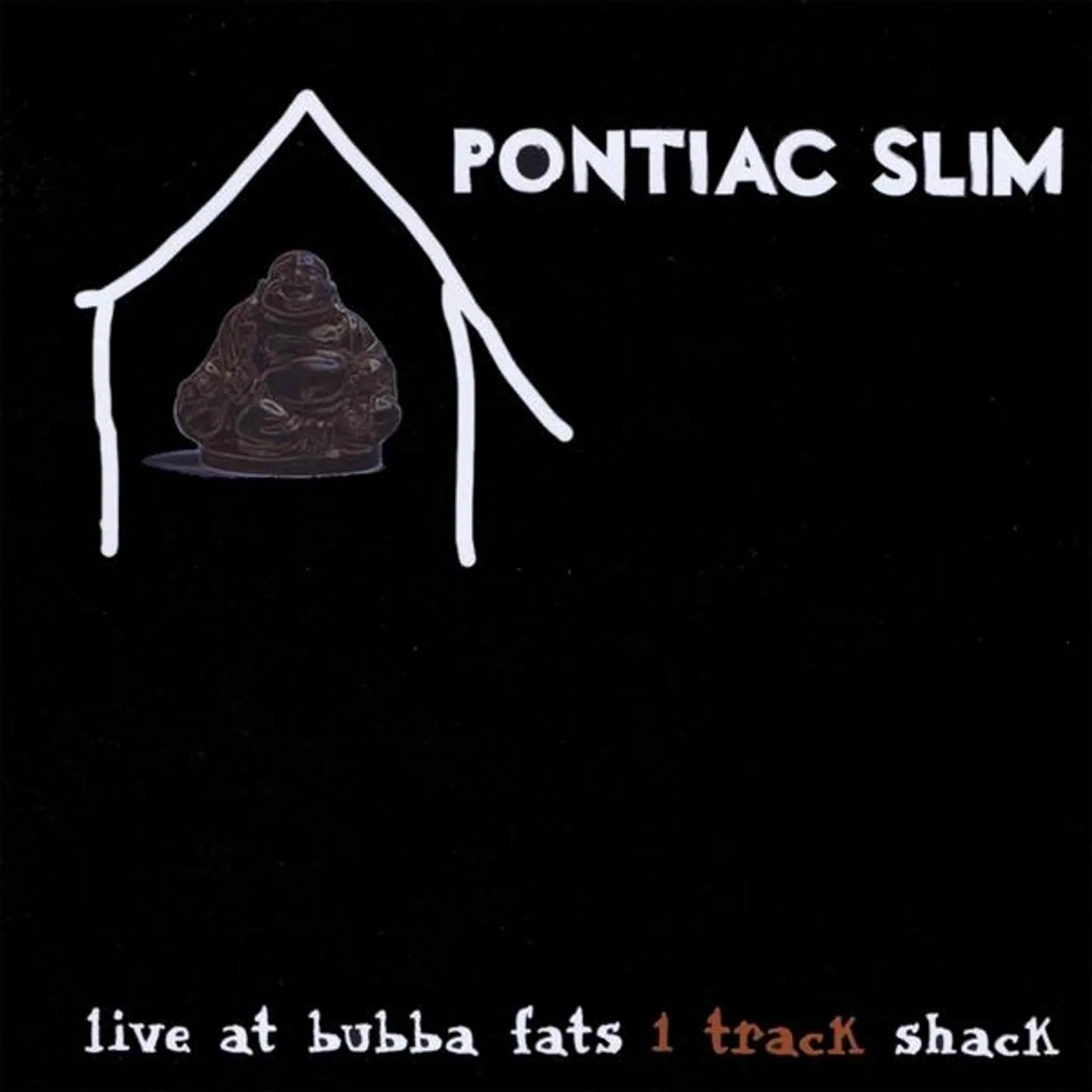 Pontiac Slim LIVE AT BUBBA FATS 1 TRACK SHACK CD