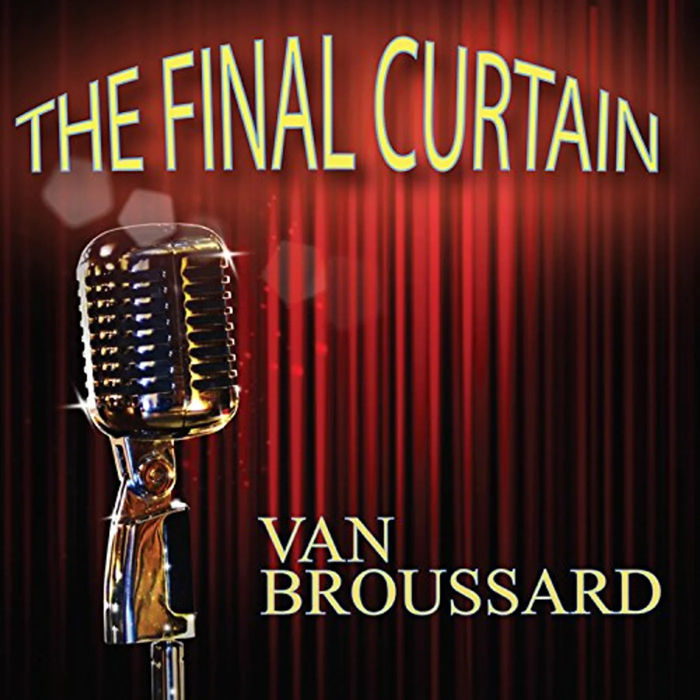 Van Broussard FINAL CURTAIN CD
