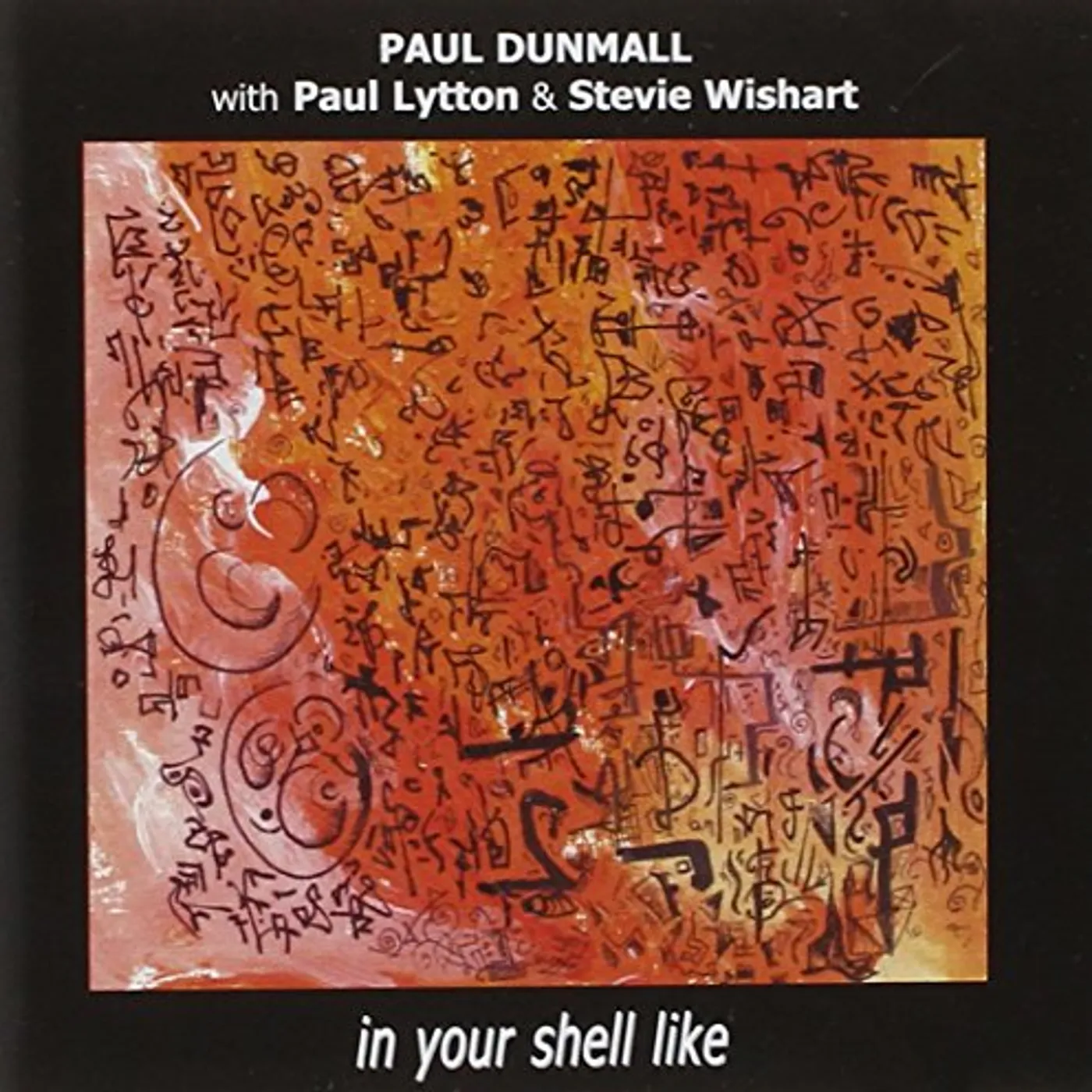 Paul Dunmall IN YOUR SHELL LIKE WITH PAUL LYTTON CD
