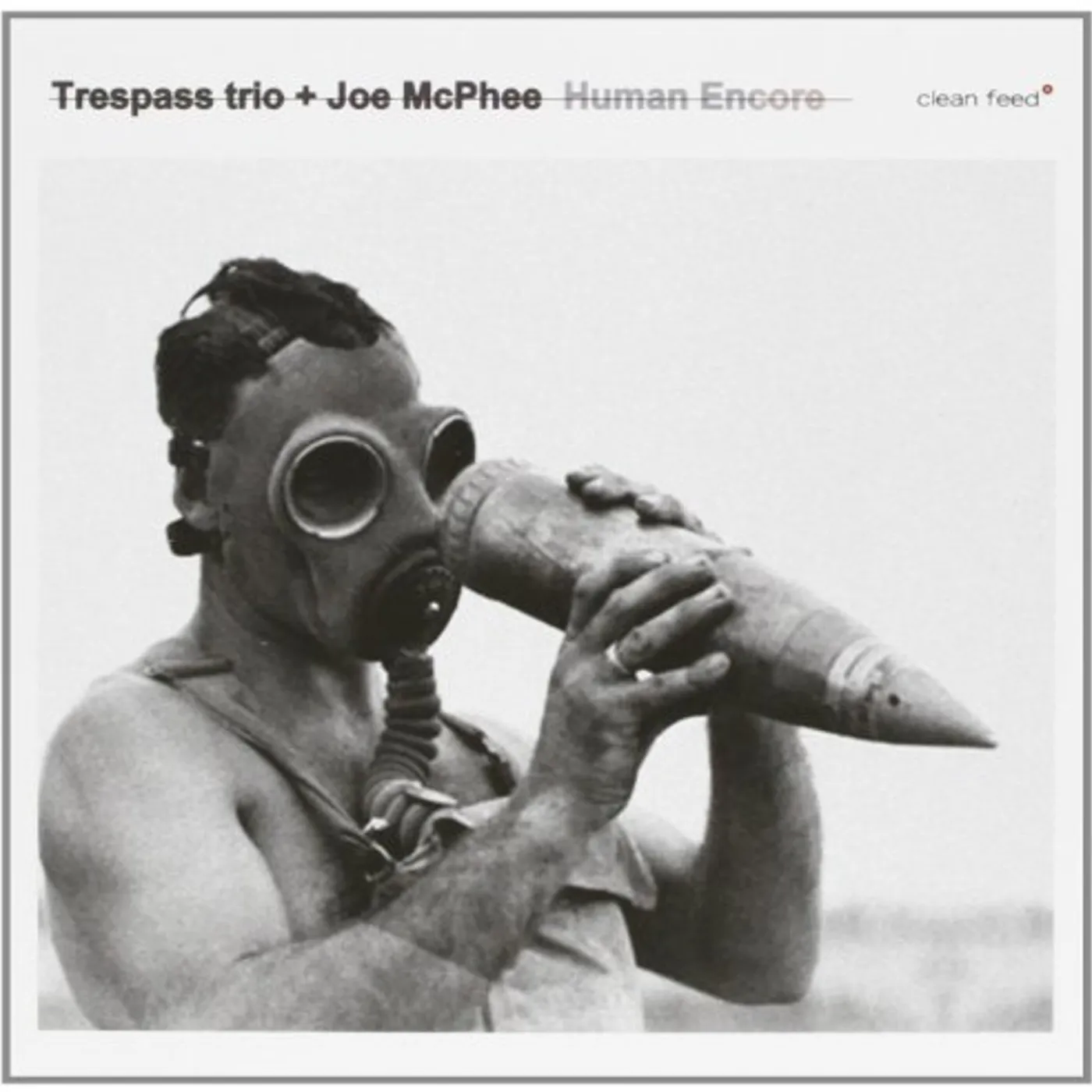 Joe Mcphee AND TRESPASS TRIO-HUMAN ENCORE CD