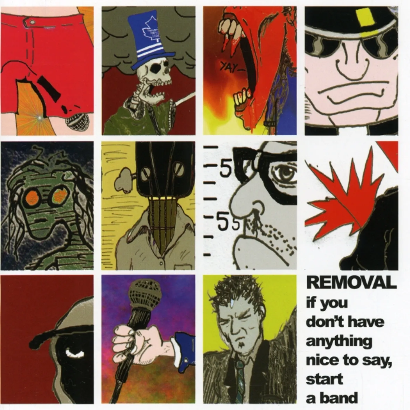 Removal IF YOU DONT HAVE ANYTHING NICE TO SAY START A BAND CD