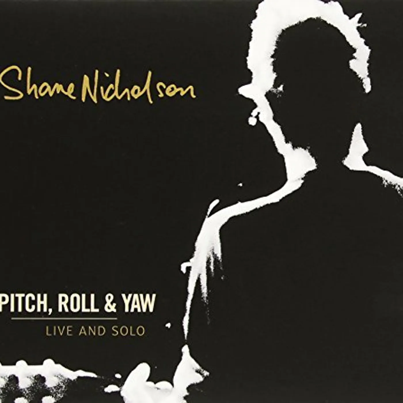 Shane Nicholson PITCH ROLL & YAW: LIVE & SOLO CD