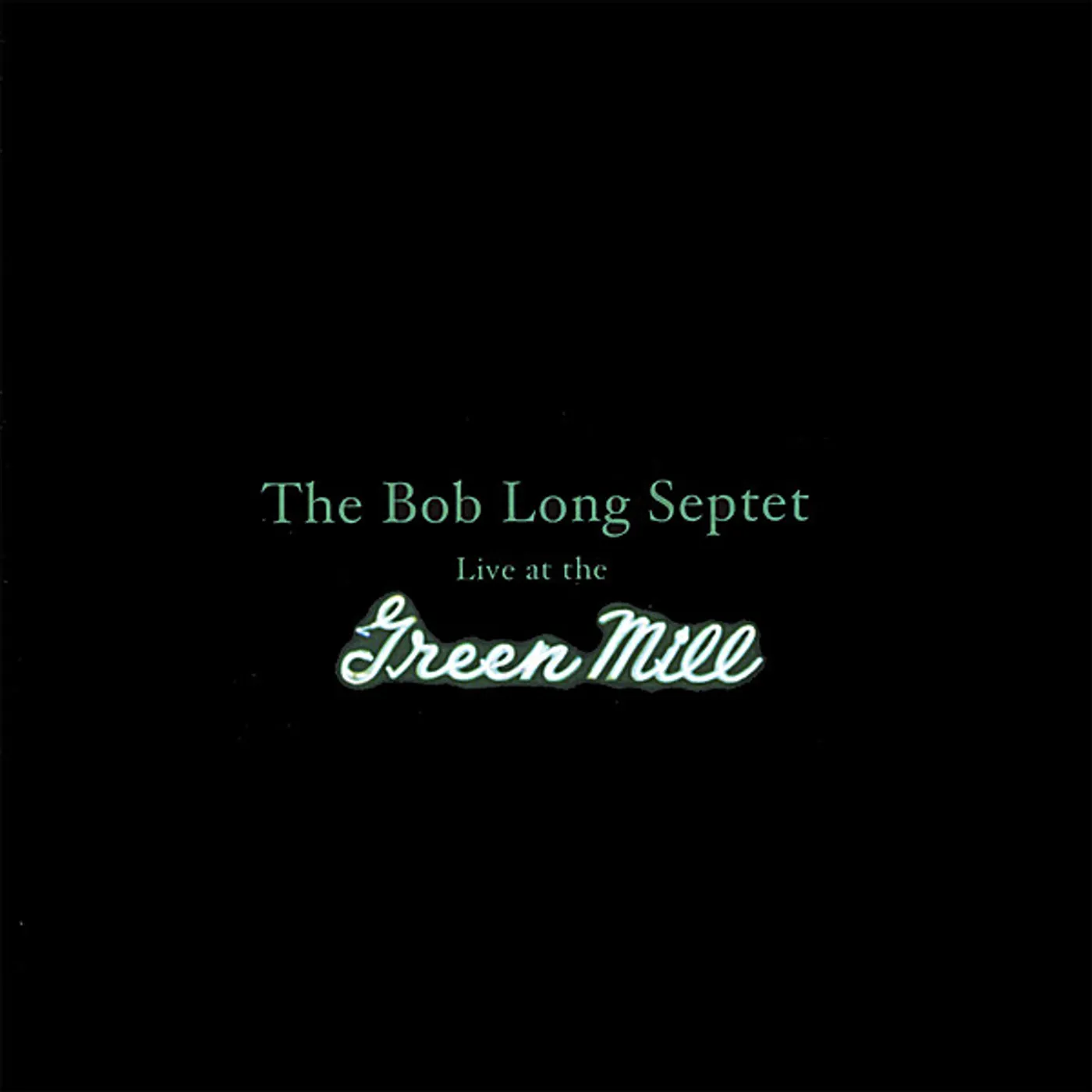 Bob Long LIVE AT THE GREEN MILL CD