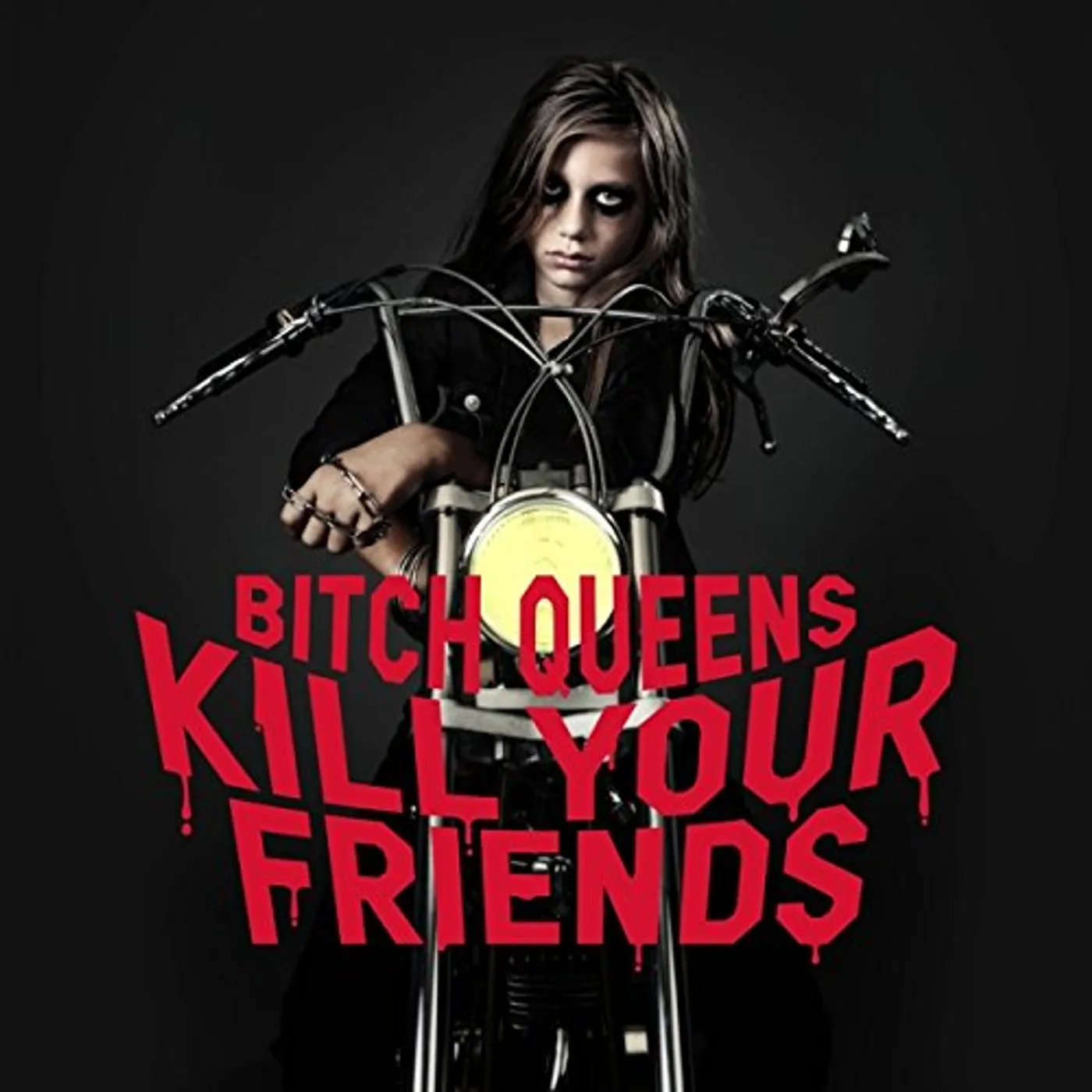 Bitch Queens KILL YOUR FRIENDS CD