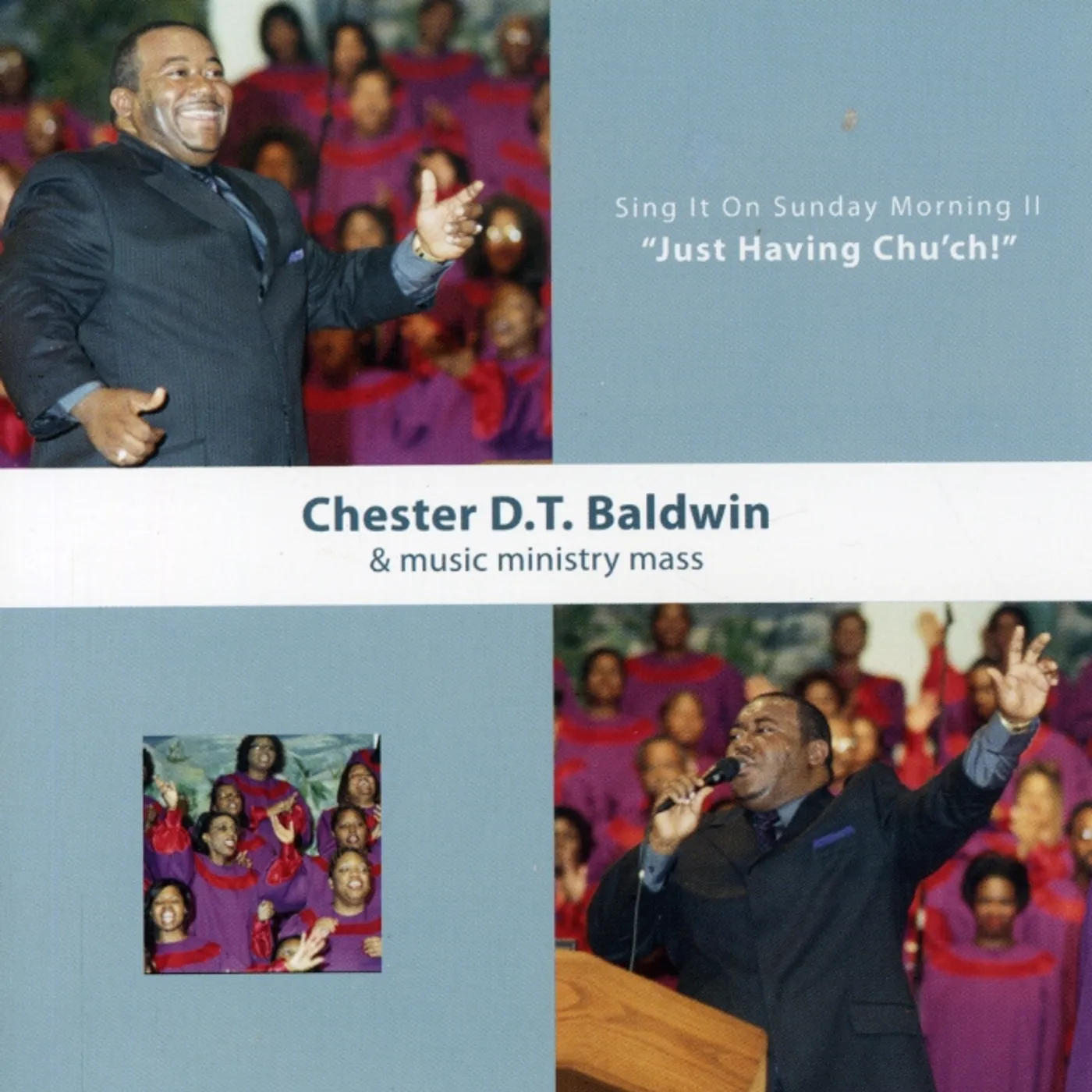 Chester D.T. Baldwin SING IT ON SUNDAY MORNING 2: JUST HAVING CHURCH CD