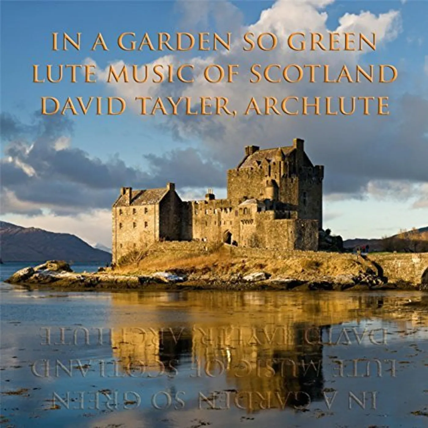 David Tayler IN A GARDEN SO GREEN: LUTE MUSIC OF SCOTLAND CD