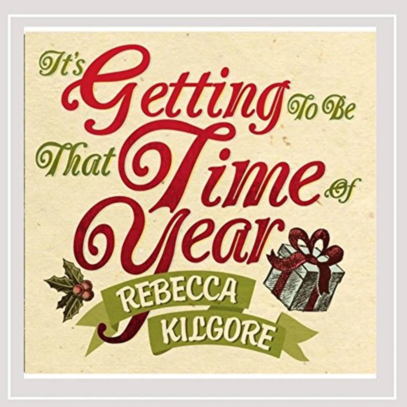 Rebecca Kilgore IT'S GETTING TO BE THAT TIME OF YEAR CD