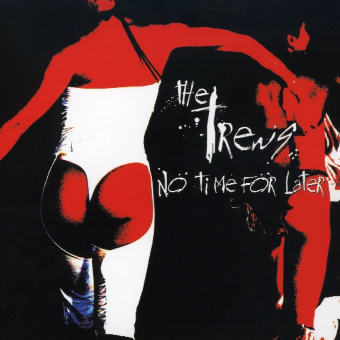 The Trews NO TIME FOR LATER CD