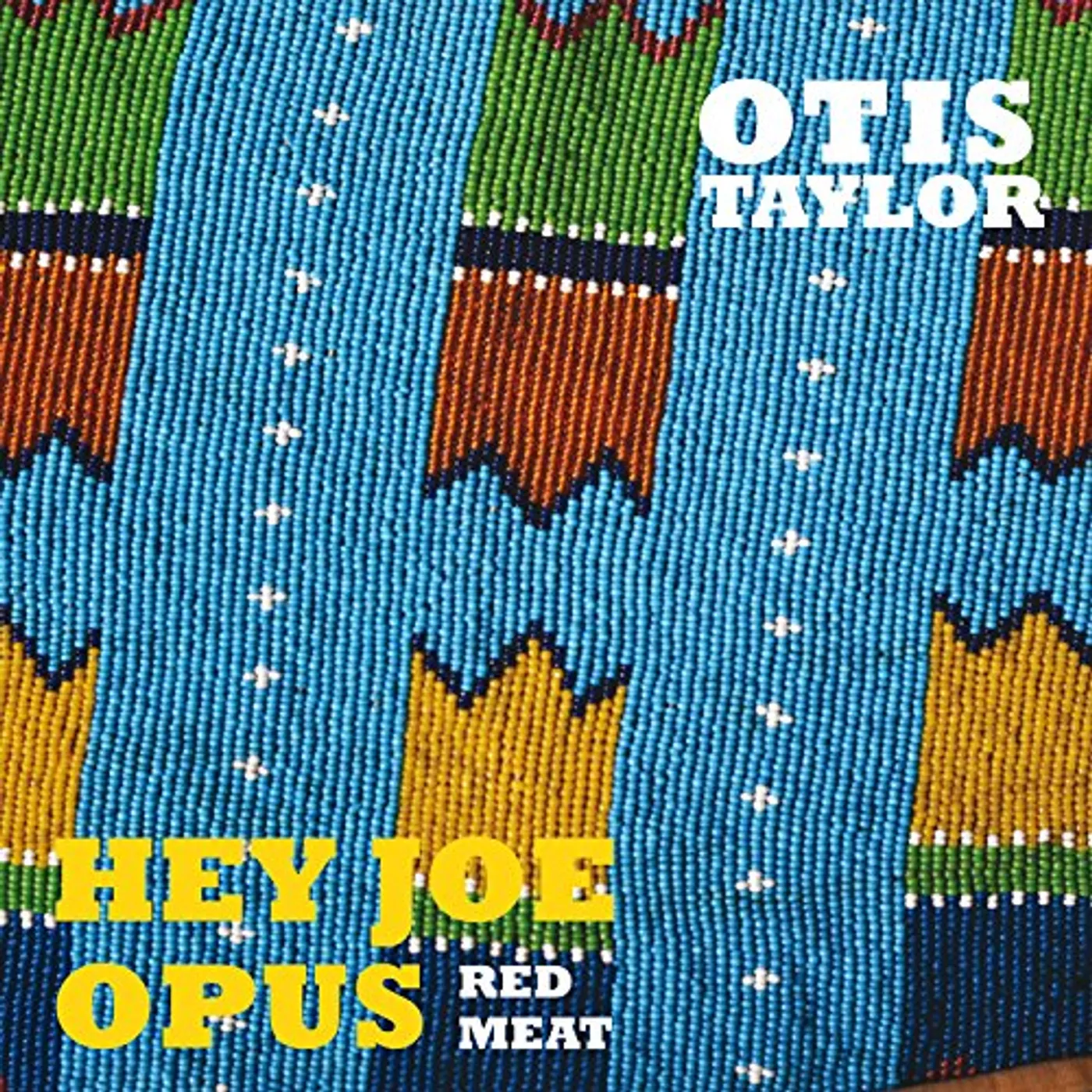 Otis Taylor HEY JOE OPUS RED MEAT CD
