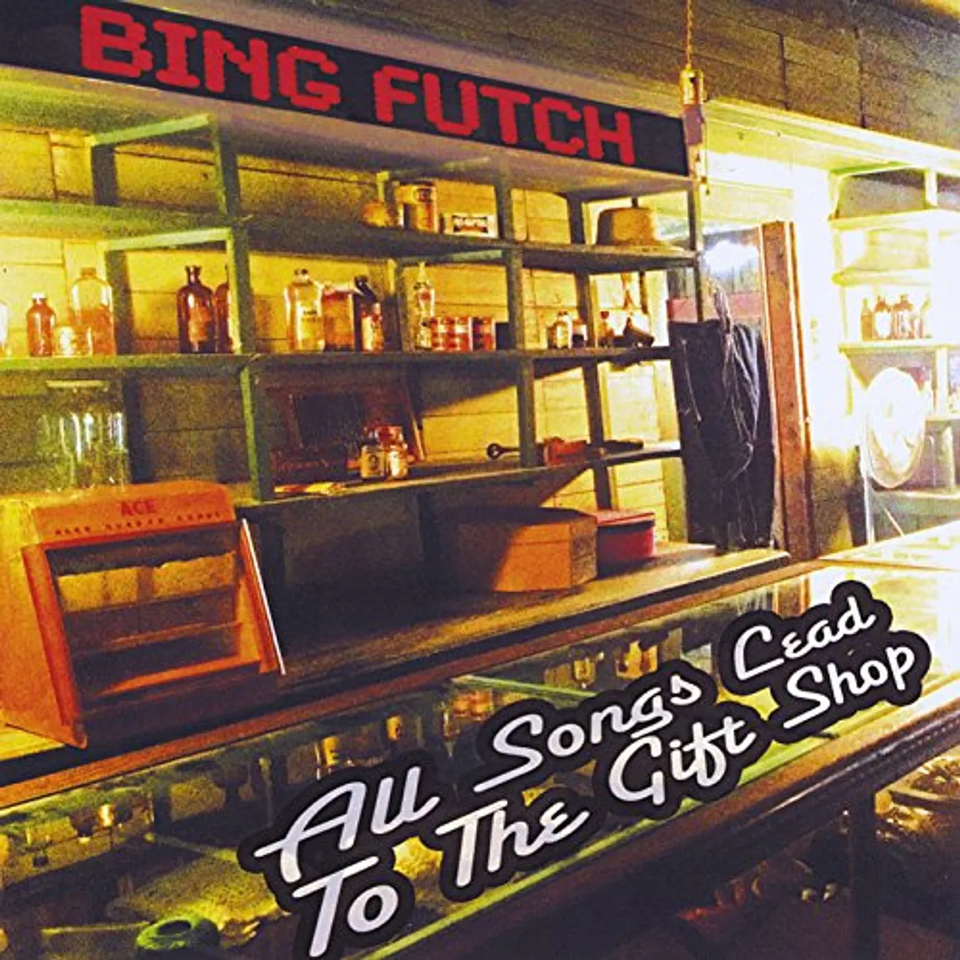 Bing Futch ALL SONGS LEAD TO THE GIFT SHOP CD