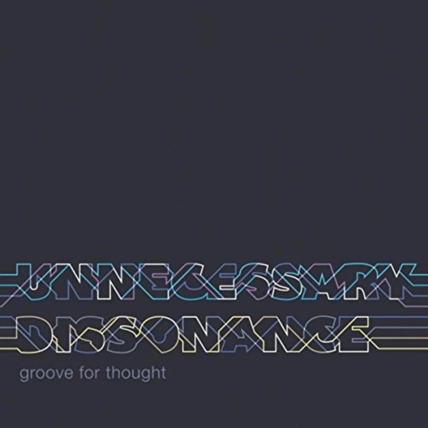 Groove For Thought UNNECESSARY DISSONANCE CD