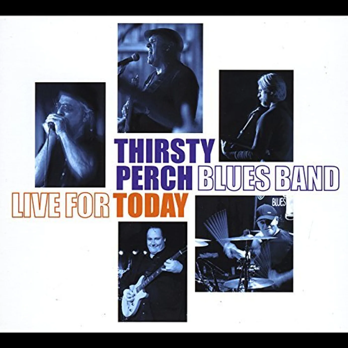 Thirsty Perch Blues Band LIVE FOR TODAY CD