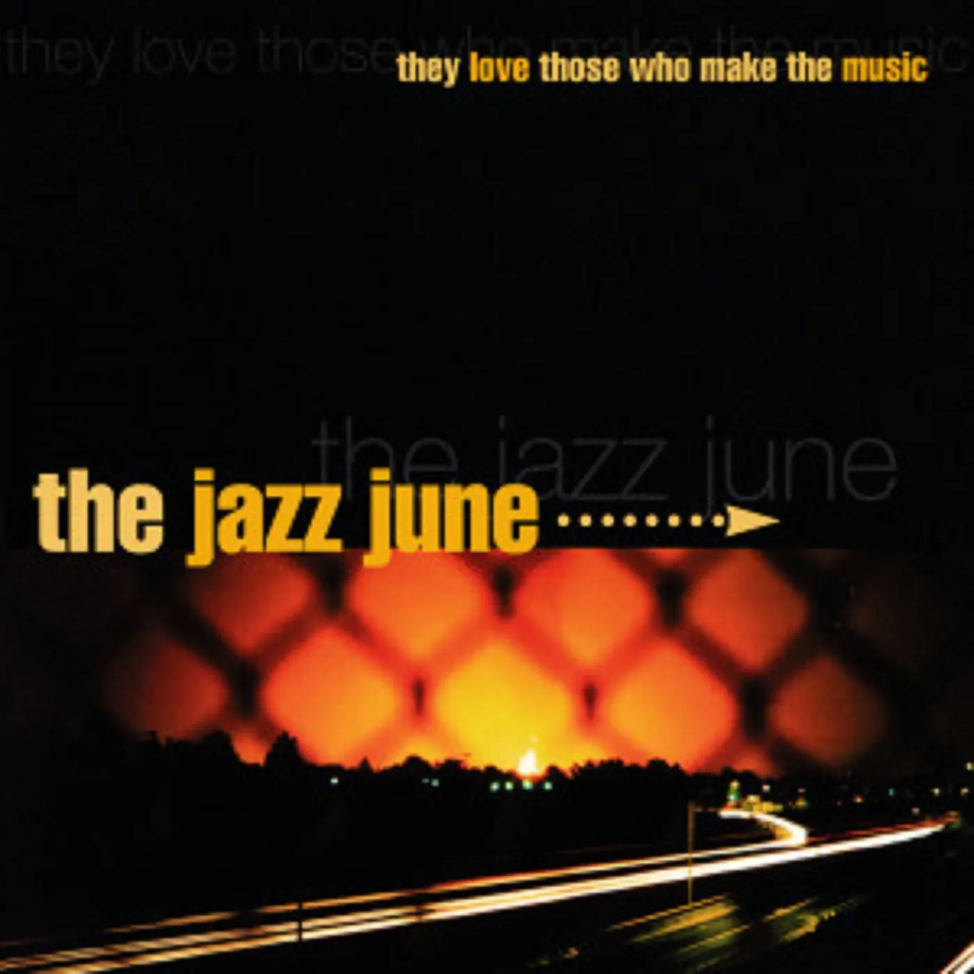 The Jazz June THEY LOVE THOSE WHO MAKE THE MUSIC CD
