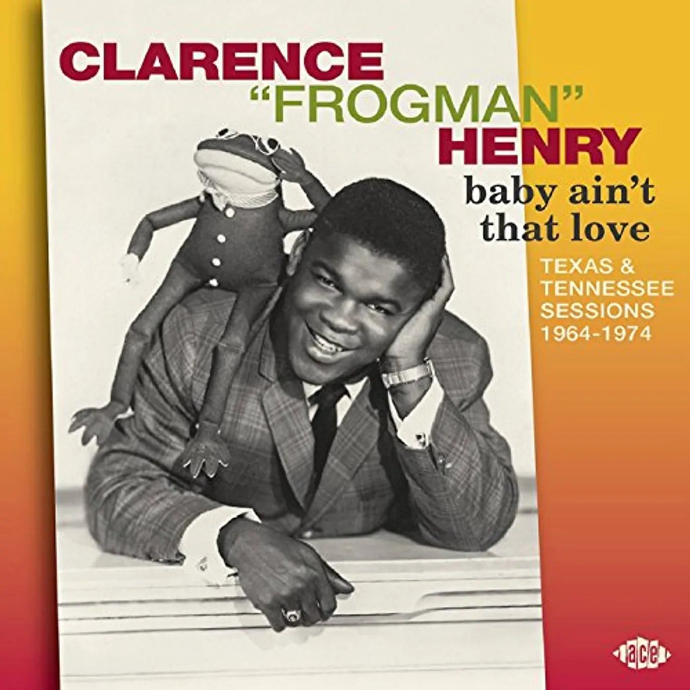 Clarence "Frogman" Henry BABY AIN'T THAT LOVE: TEXAS & TENNESSEE 1964-74 CD
