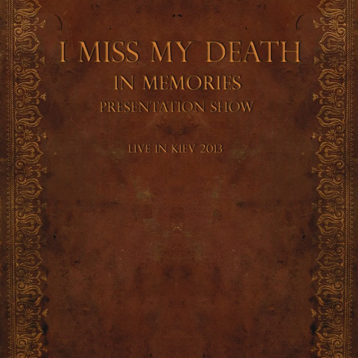 I Miss My Death IN MEMORIES PRESENTATION SHOW: LIVE IN KIEV 2013 DVD