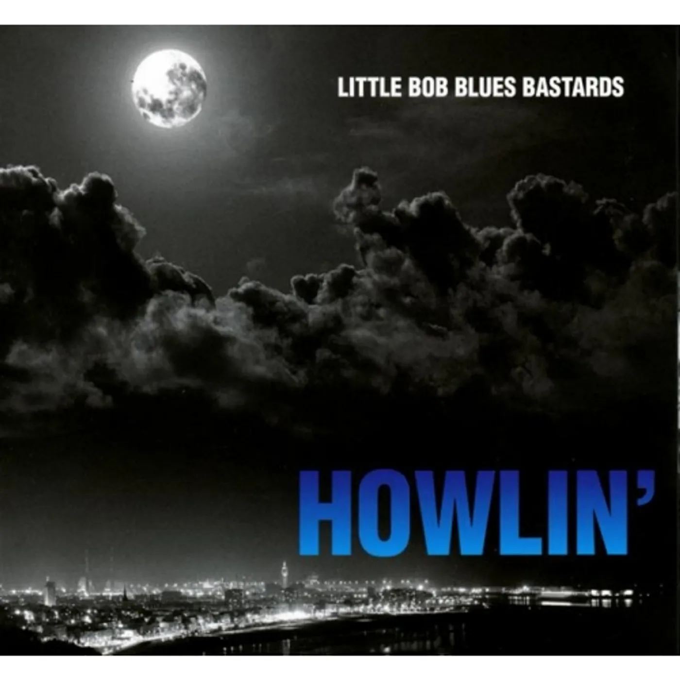 Little Bob Blues Bastards HOWLIN' CD