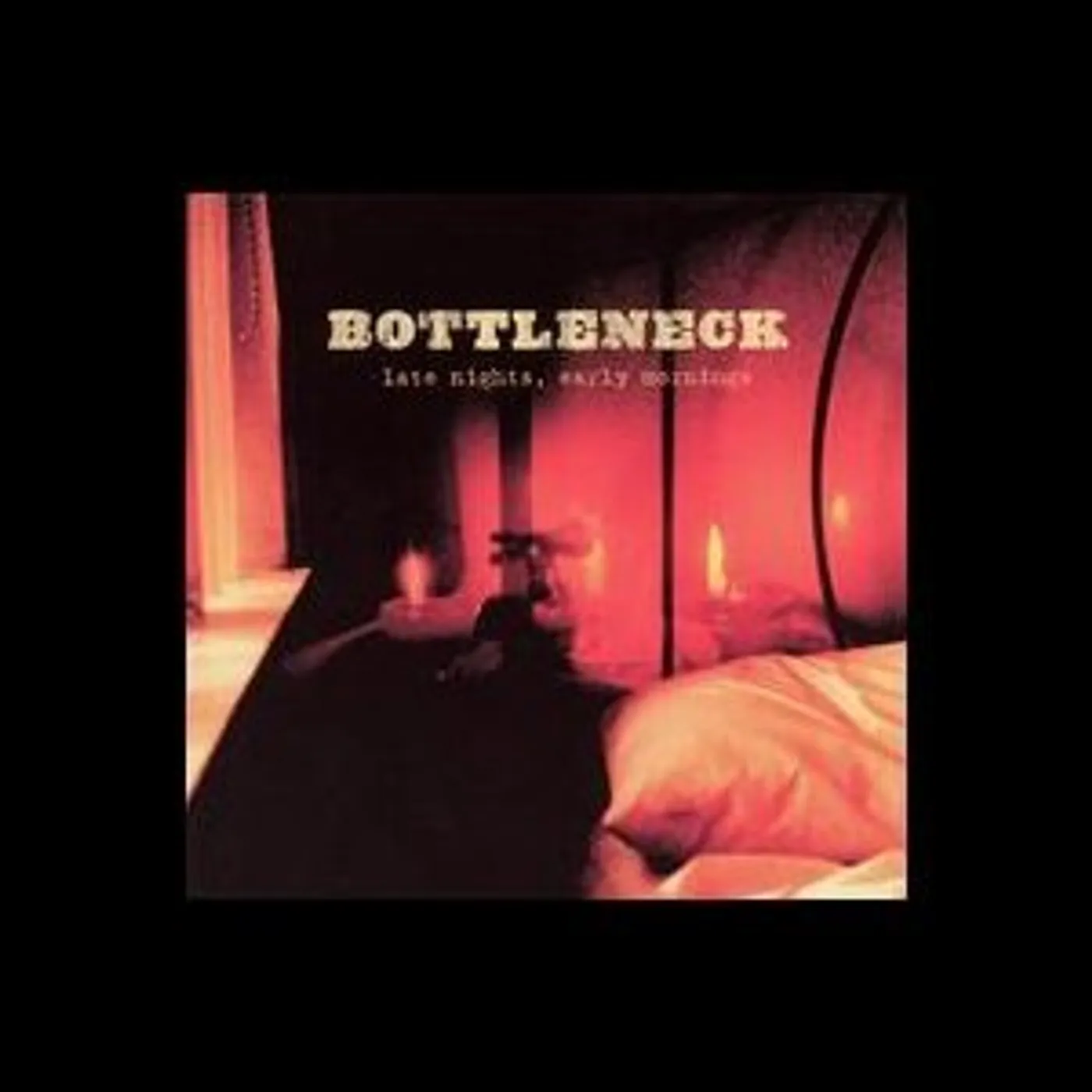 Bottleneck LATE NIGHTS EARLY MORNING CD