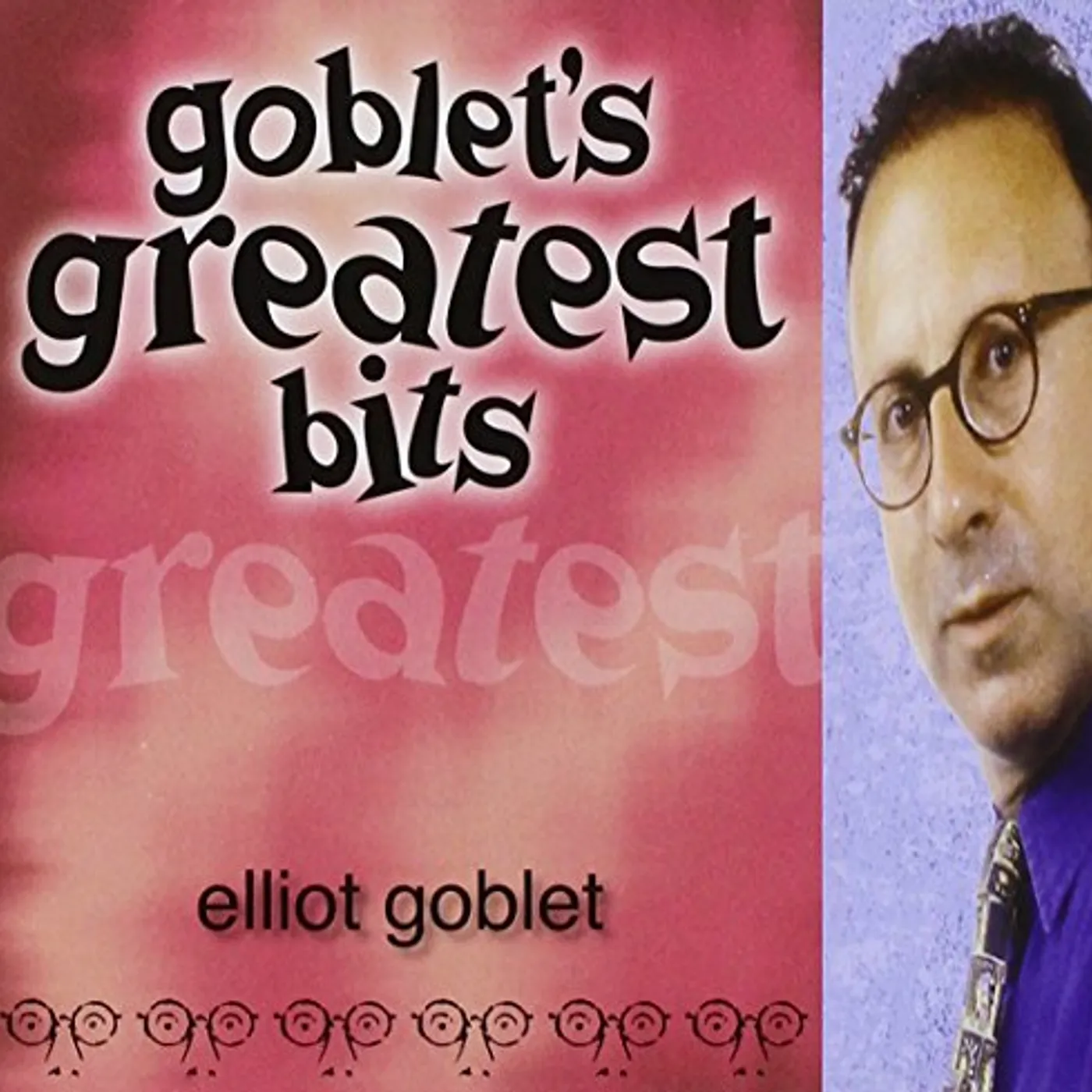 Elliot Goblet GOBLET'S GREATEST BITS CD