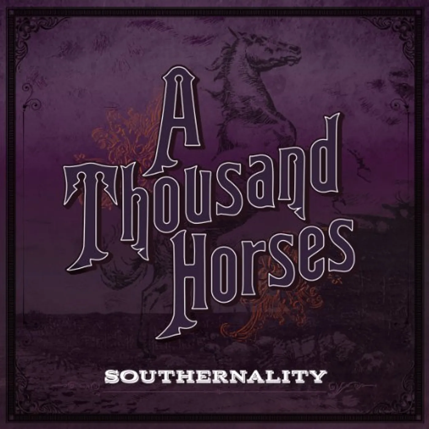 A Thousand Horses SOUTHERNALITY CD
