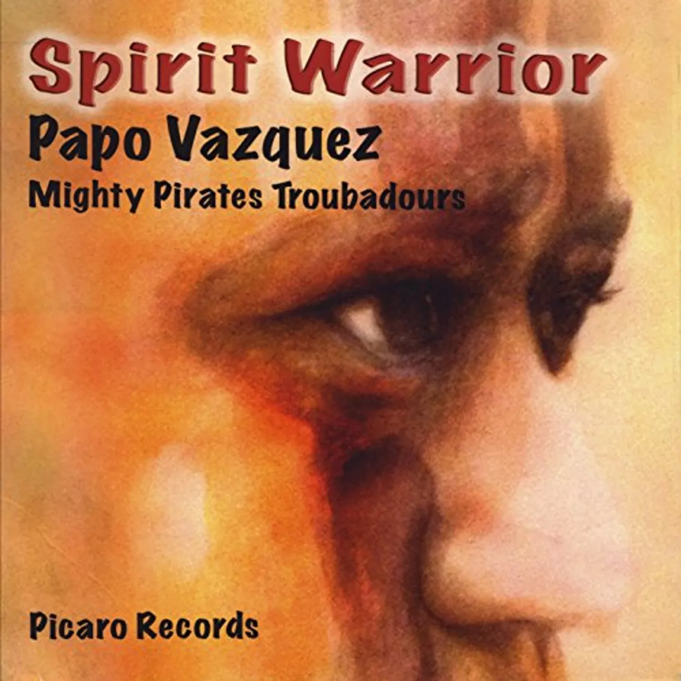 Papo Vazquez Mighty Pirates Troubadours SPIRIT WARRIOR CD