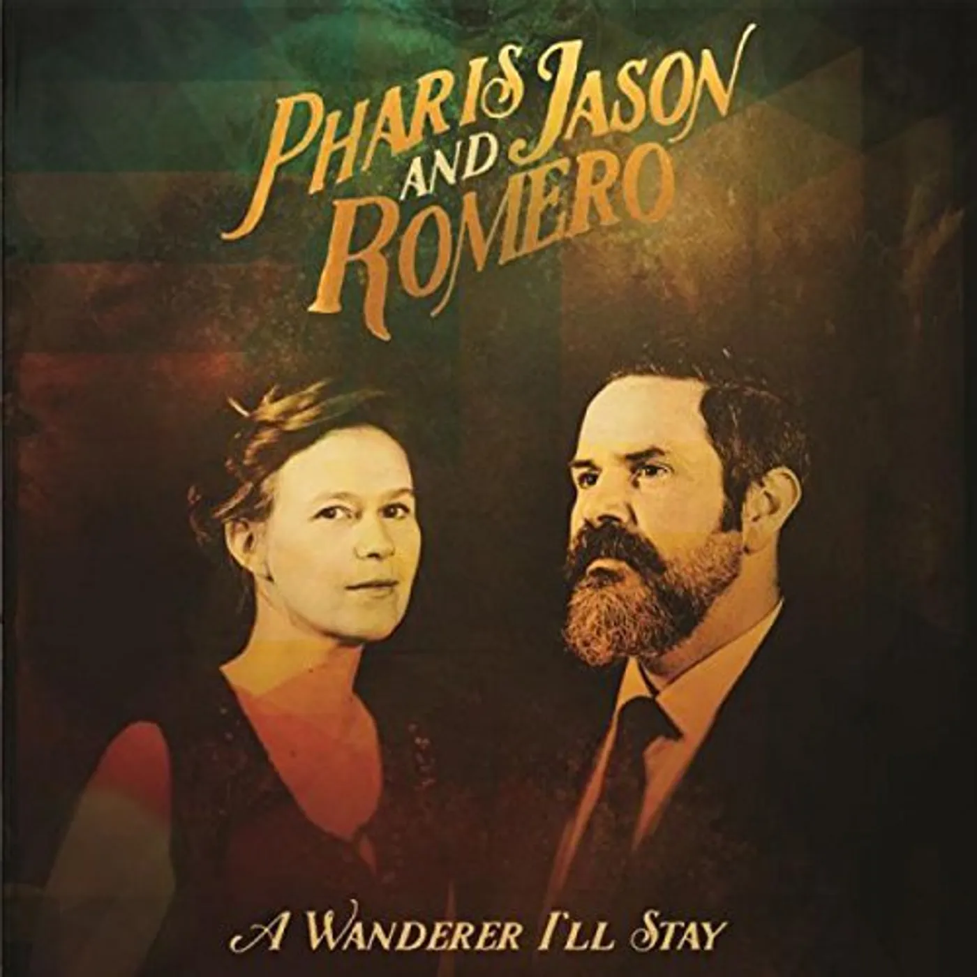 Pharis & Jason Romero WANDERER I'LL STAY CD