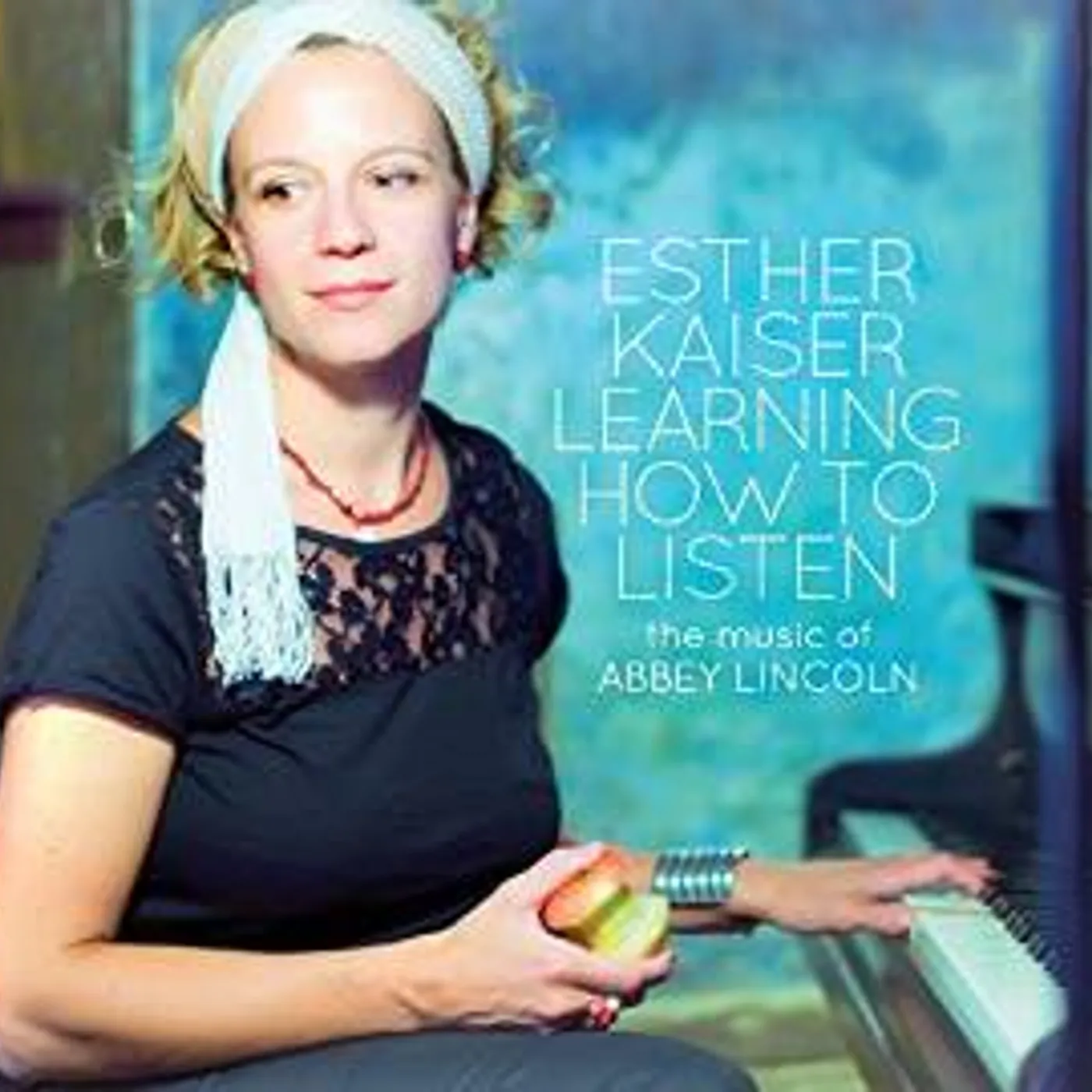 Esther Kaiser LEARNING HOW TO LISTEN: THE MUSIC OF ABBEY LINCOLN CD