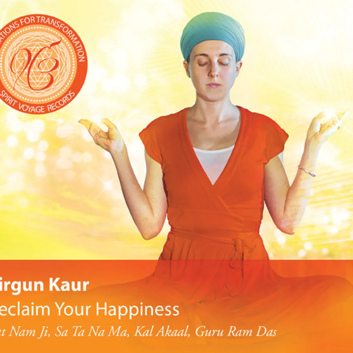 Sirgun Kaur RECLAIM YOUR HAPPINESS: MEDITATIONS FOR TRANSFORM CD