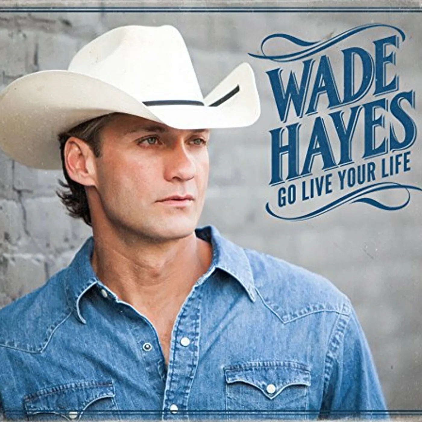 Wade Hayes GO LIVE YOUR LIFE CD