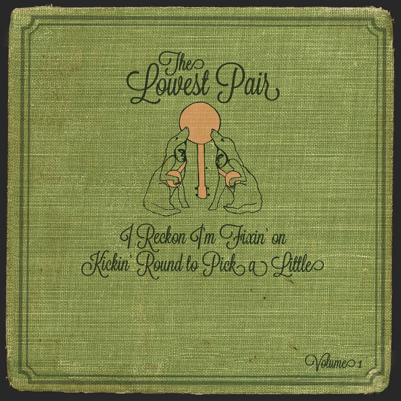 The Lowest Pair I RECKON I'M FIXIN ON KICKIN ROUND TO PICK CD