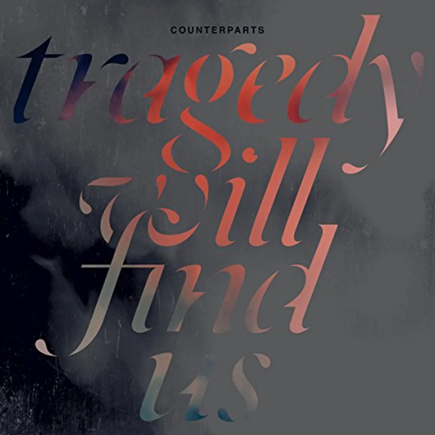 Counterparts TRAGEDY WILL FIND US CD