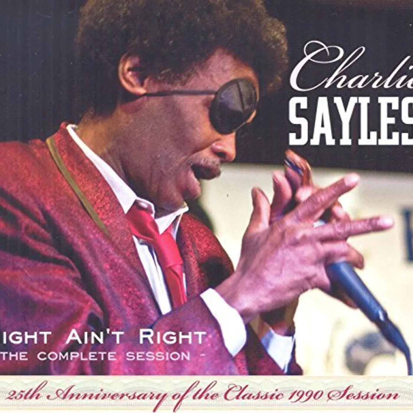 Charlie Sayles NIGHT AIN'T RIGHT-COMPLETE SESSION-25TH ANIV CD