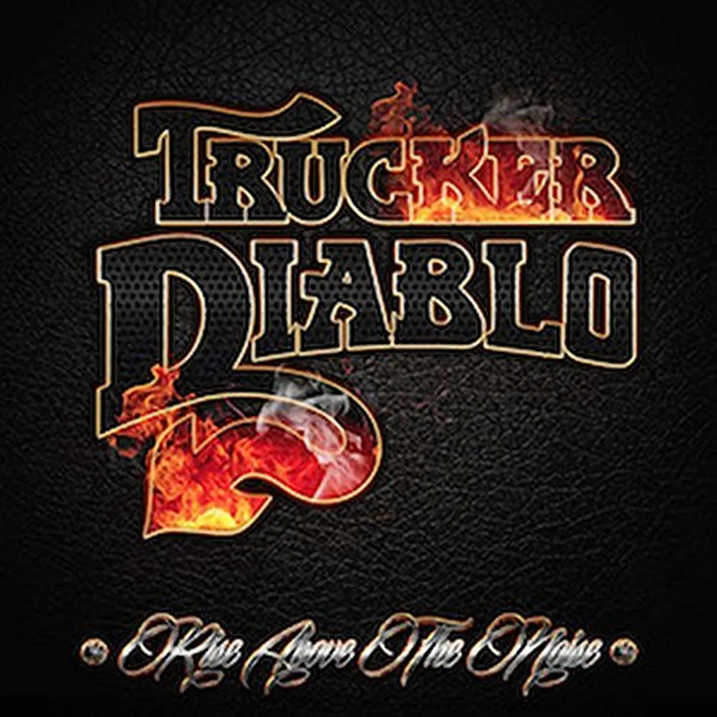 TRUCKER DIABLO RISE ABOVE THE NOISE CD