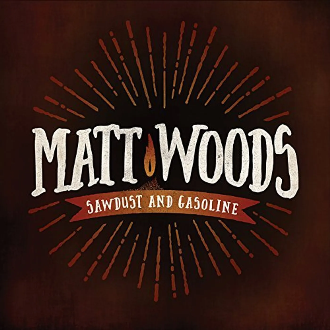 Matt Woods SAWDUST & GASOLINE CD