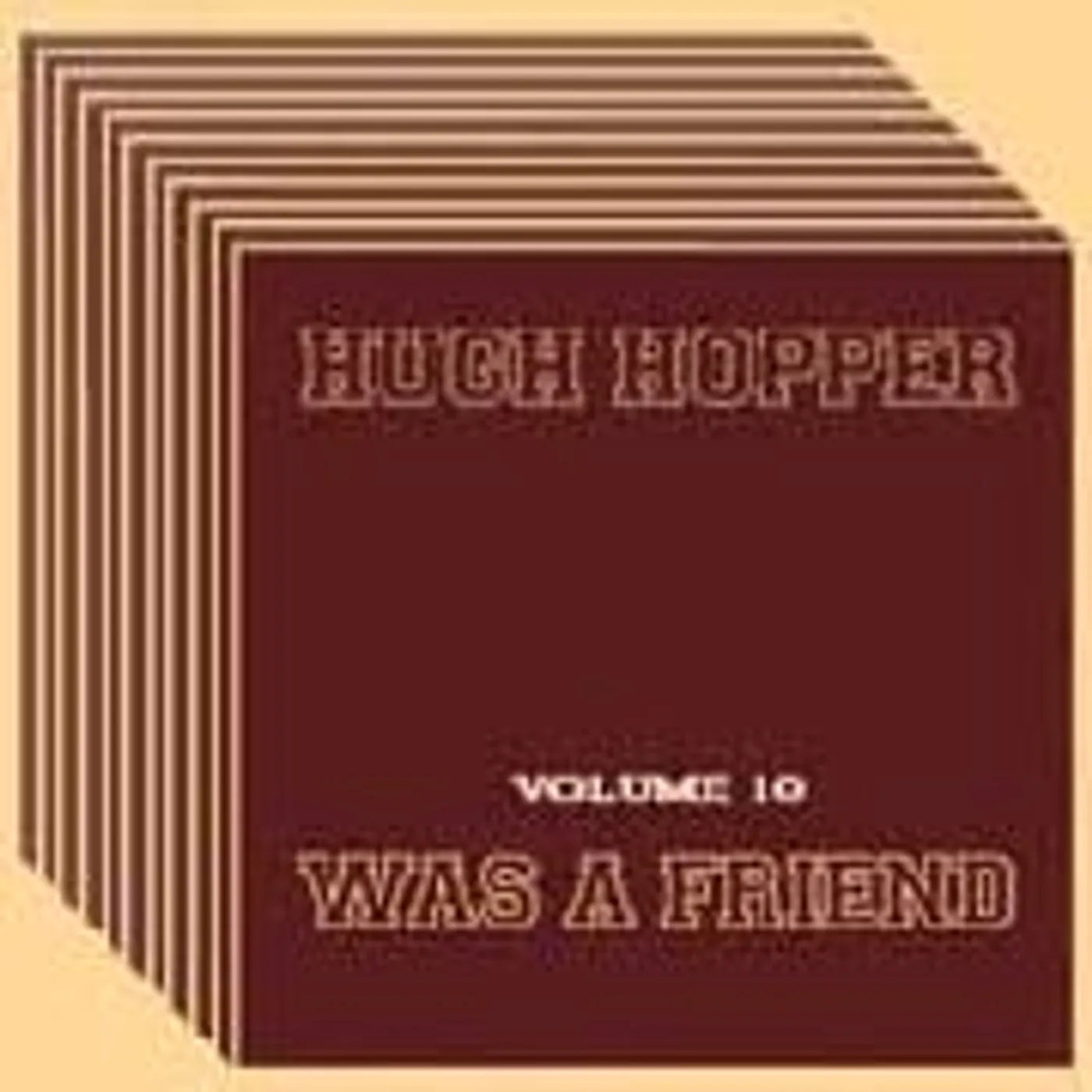 Hugh Hopper WAS A FRIEND 10 CD