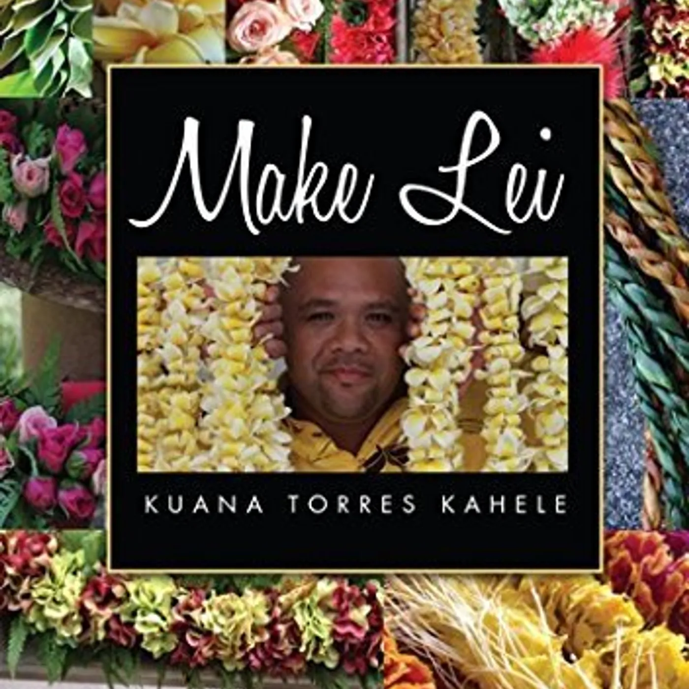 Kuana Torres Kahele MAKE LEI DVD
