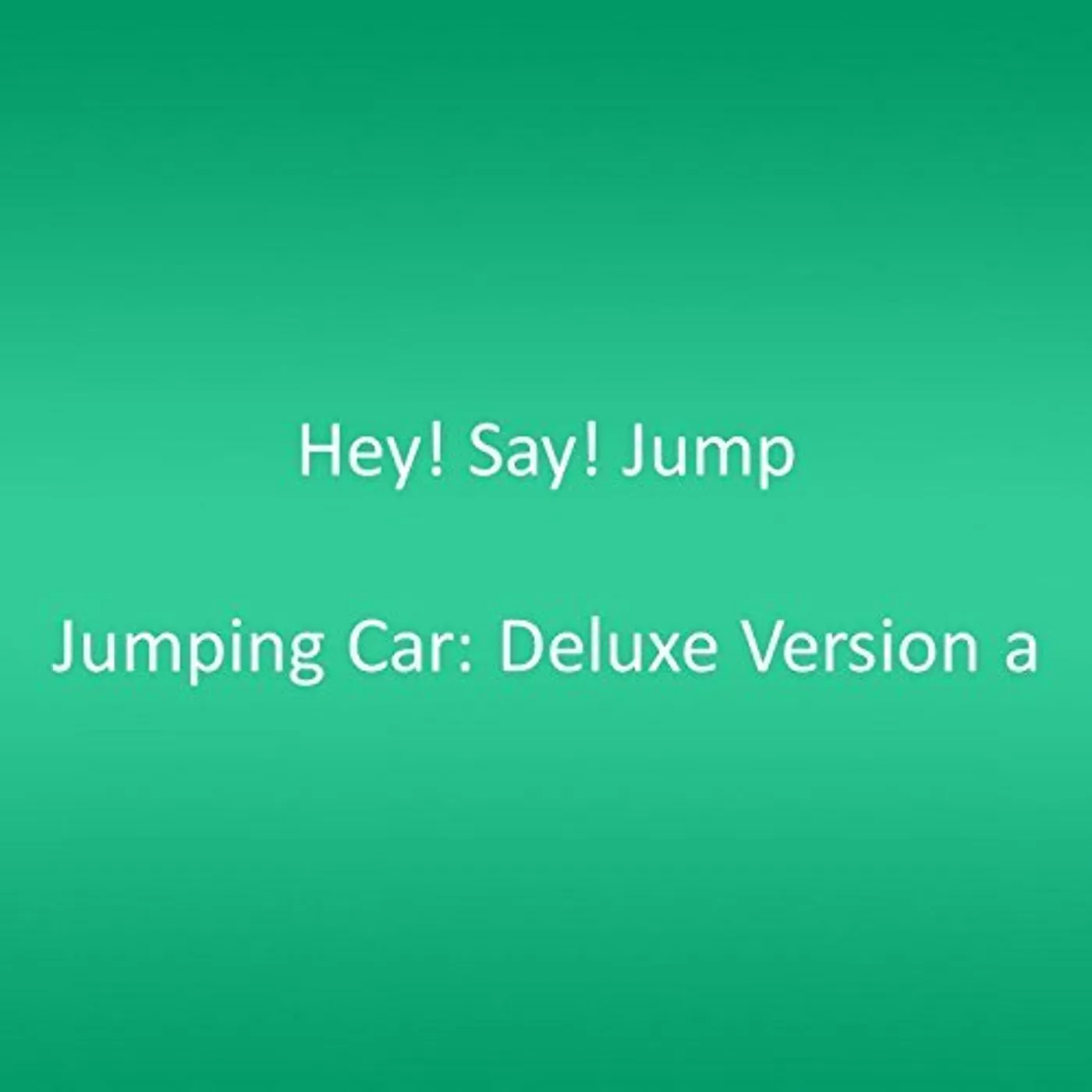 Hey! Say! JUMP JUMPING CAR: DELUXE VERSION A CD