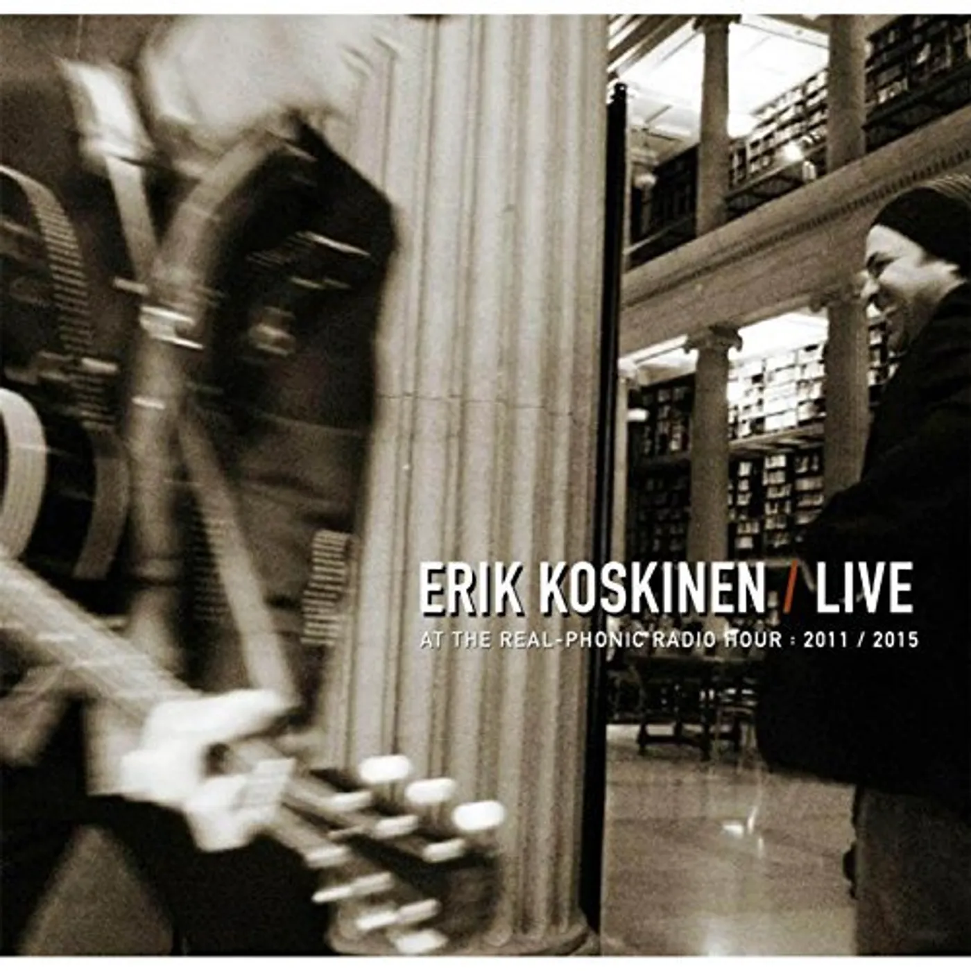 Erik Koskinen LIVE AT THE REAL PHONIC RADIO HOUR: 2011-2015 CD