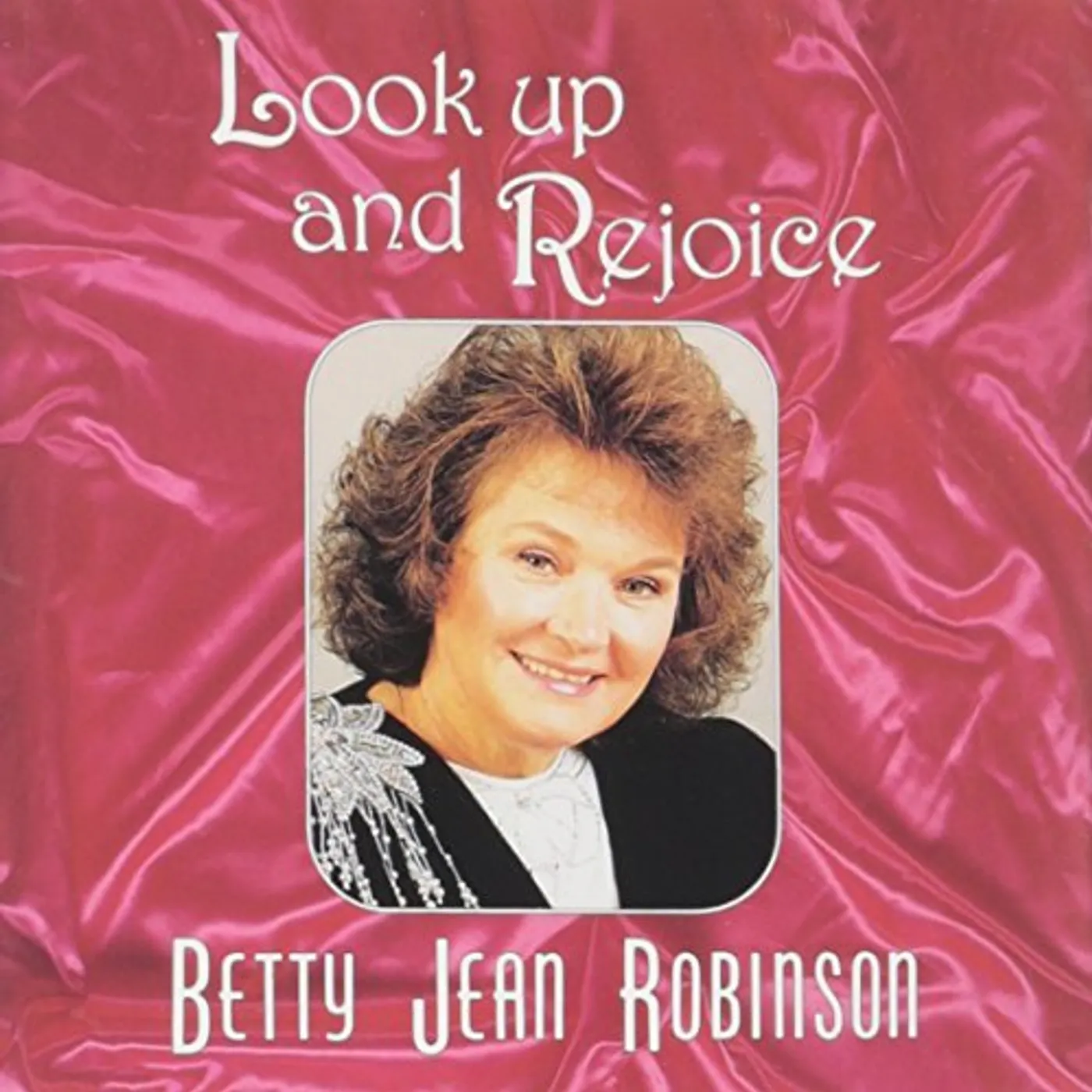 Betty Jean Robinson LOOK UP & REJOICE CD