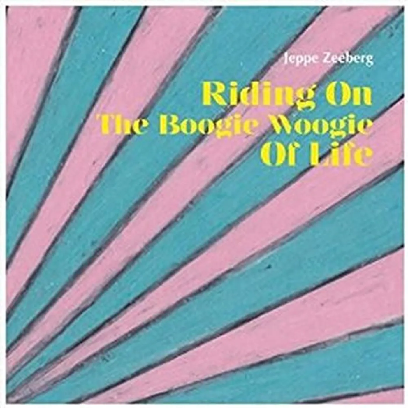 Jeppe Zeeberg Riding on the Boogie Woogie of Life Vinyl Record